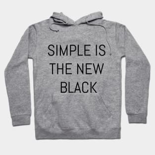 SIMPLE IS THE NEW BLACK Hoodie